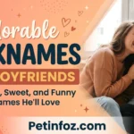 Adorable Nicknames for Boyfriends